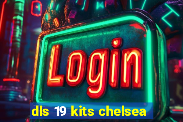 dls 19 kits chelsea